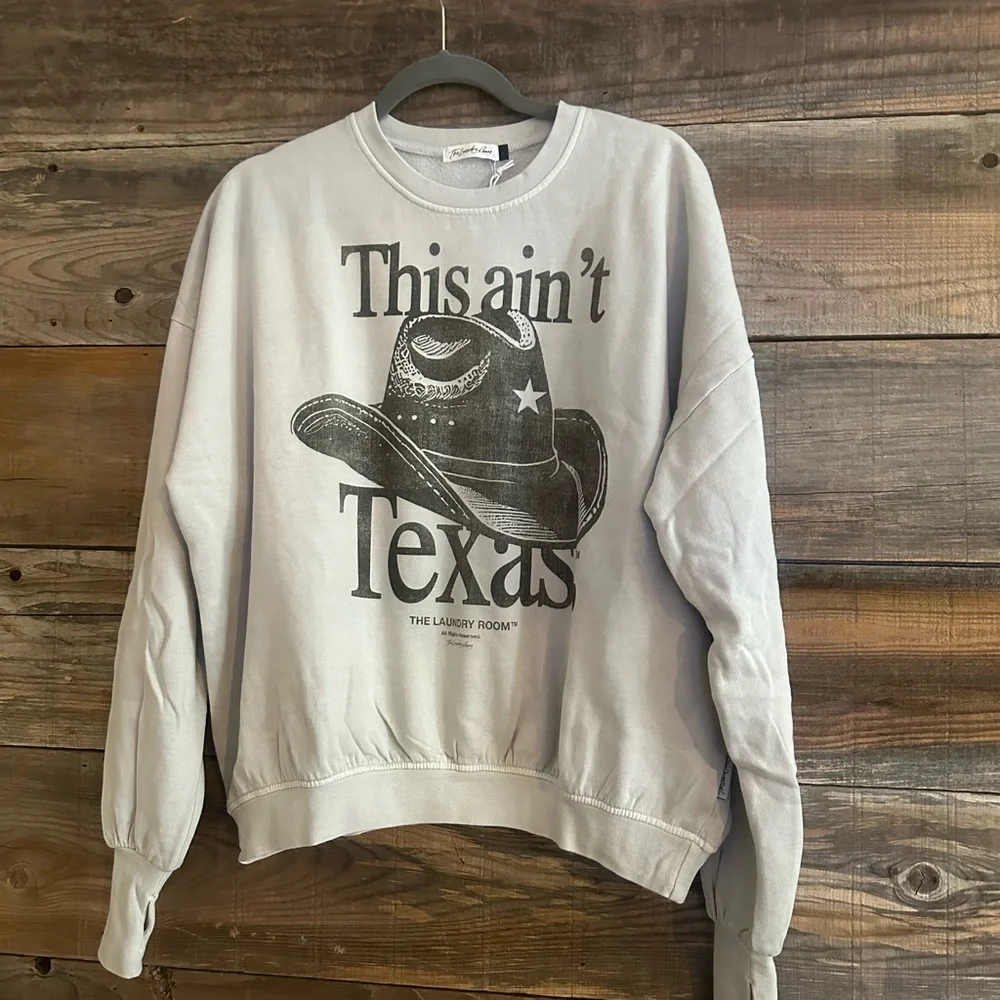 The Laundry Room  'This Ain't Texas' Sweateshirt - Picture 2 of 3